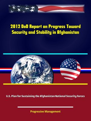 cover image of 2012 DoD Report on Progress Toward Security and Stability in Afghanistan; U.S. Plan for Sustaining the Afghanistan National Security Forces